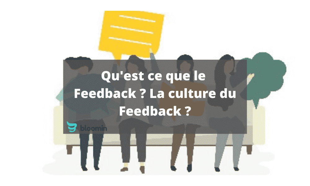 Qu’est ce que le Feedback ? La culture du Feedback ?