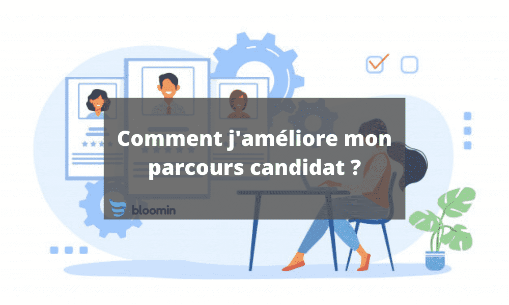 Comment j’améliore mon parcours candidat ?