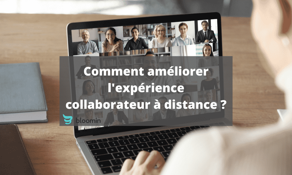 Comment améliorer l’expérience collaborateur à distance ?