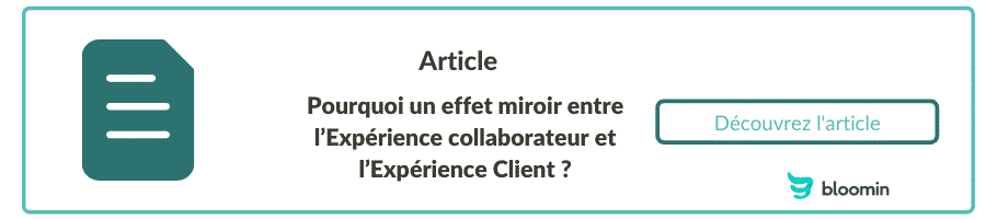 Pourquoi un effet miroir entre expérience collaborateur et expérience client ?