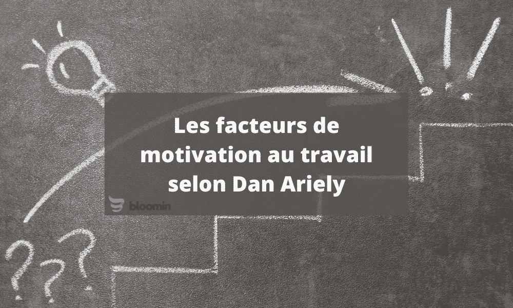 Les facteurs de motivation au travail selon Dan Ariely